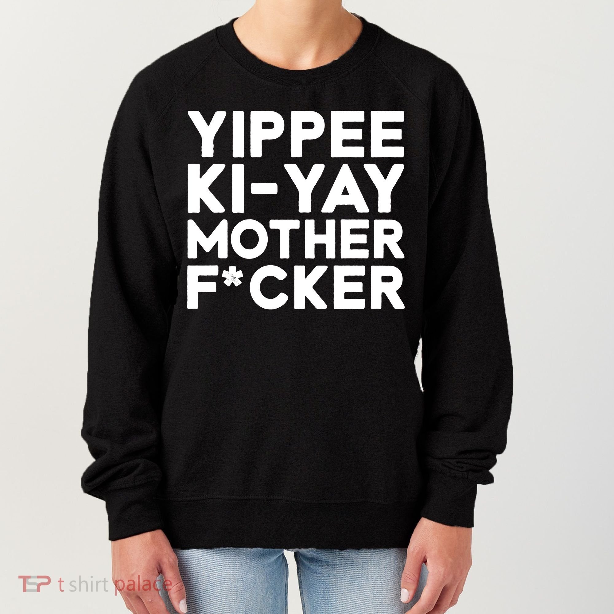 Yippee Ki Yay Mother F Cker Women's Sweatshirt