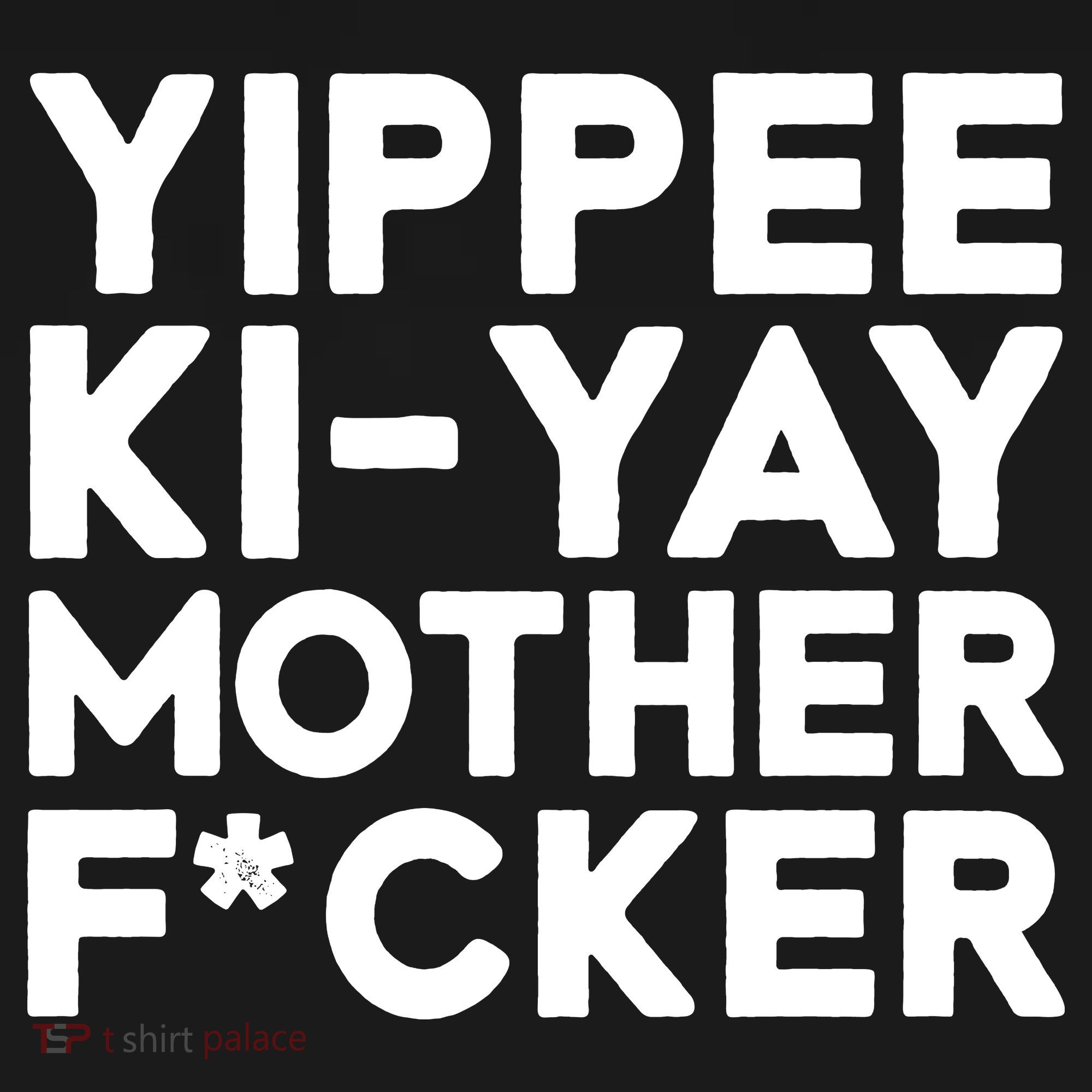 Yippee Ki Yay Mother F Cker Coaster
