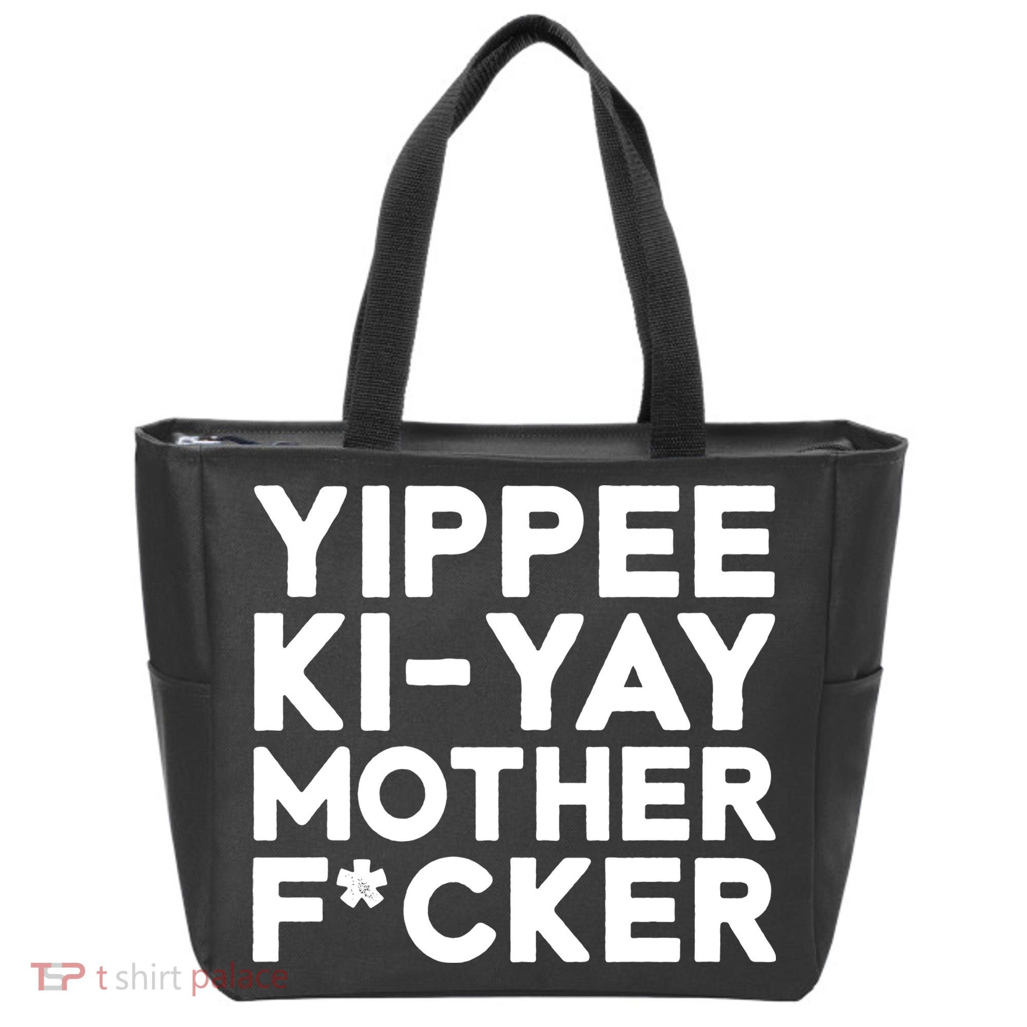 Yippee Ki Yay Mother F Cker Tote Bag