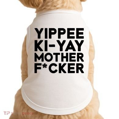 Yippee Ki Yay Mother F Cker Doggie Tank
