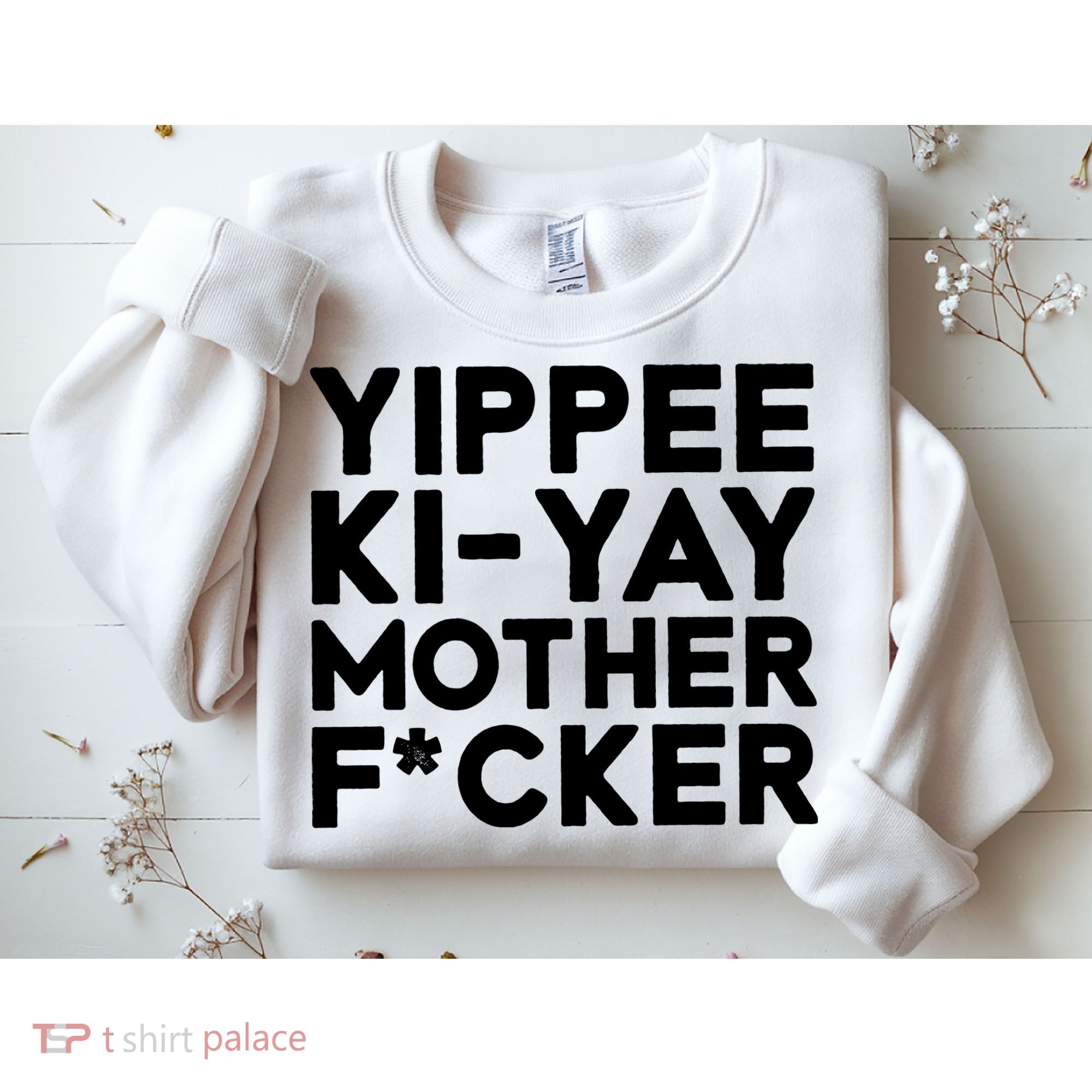 Yippee Ki Yay Mother F Cker Sweatshirt