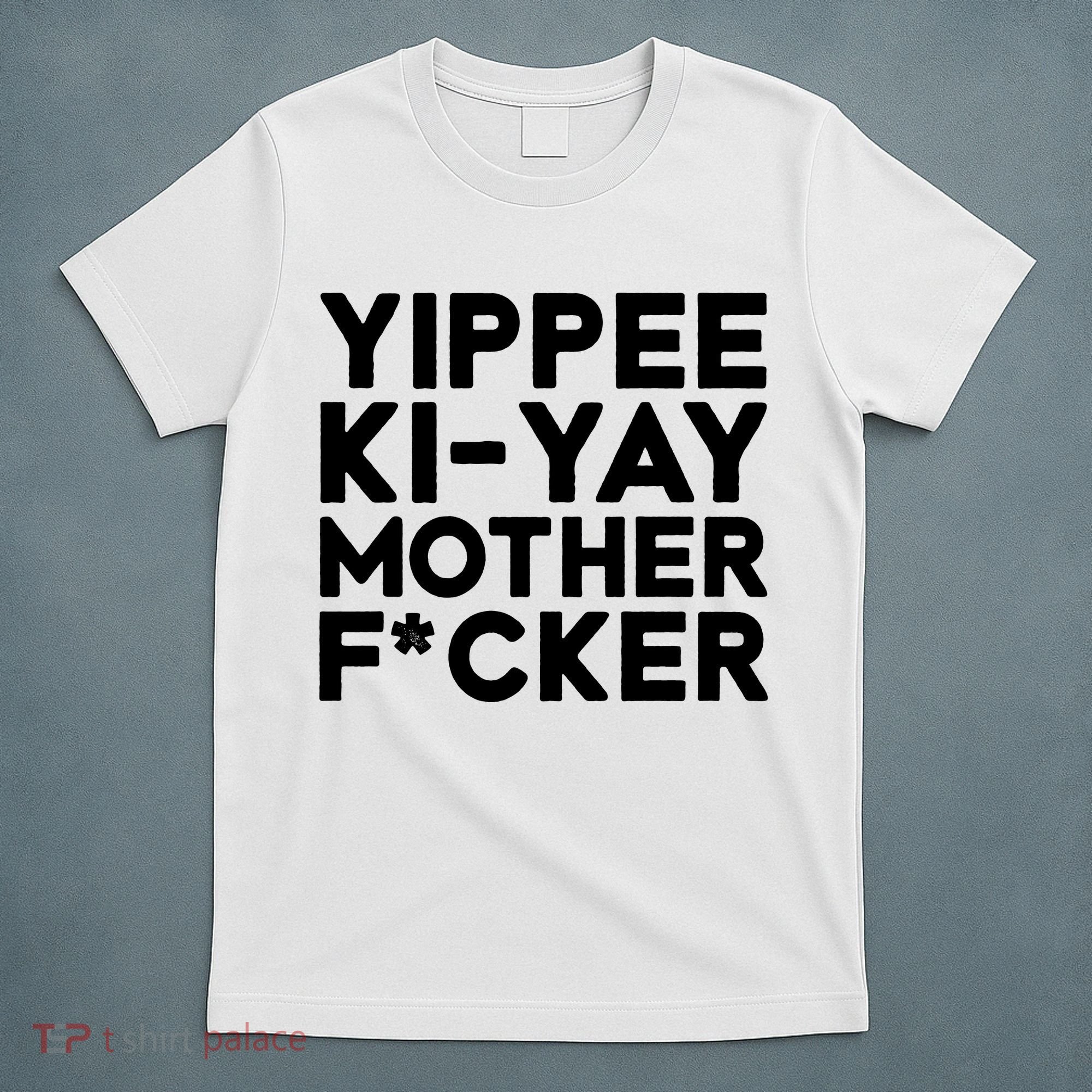 Yippee Ki Yay Mother F Cker T-Shirt