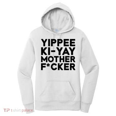 Yippee Ki Yay Mother F Cker Women's Hoodie