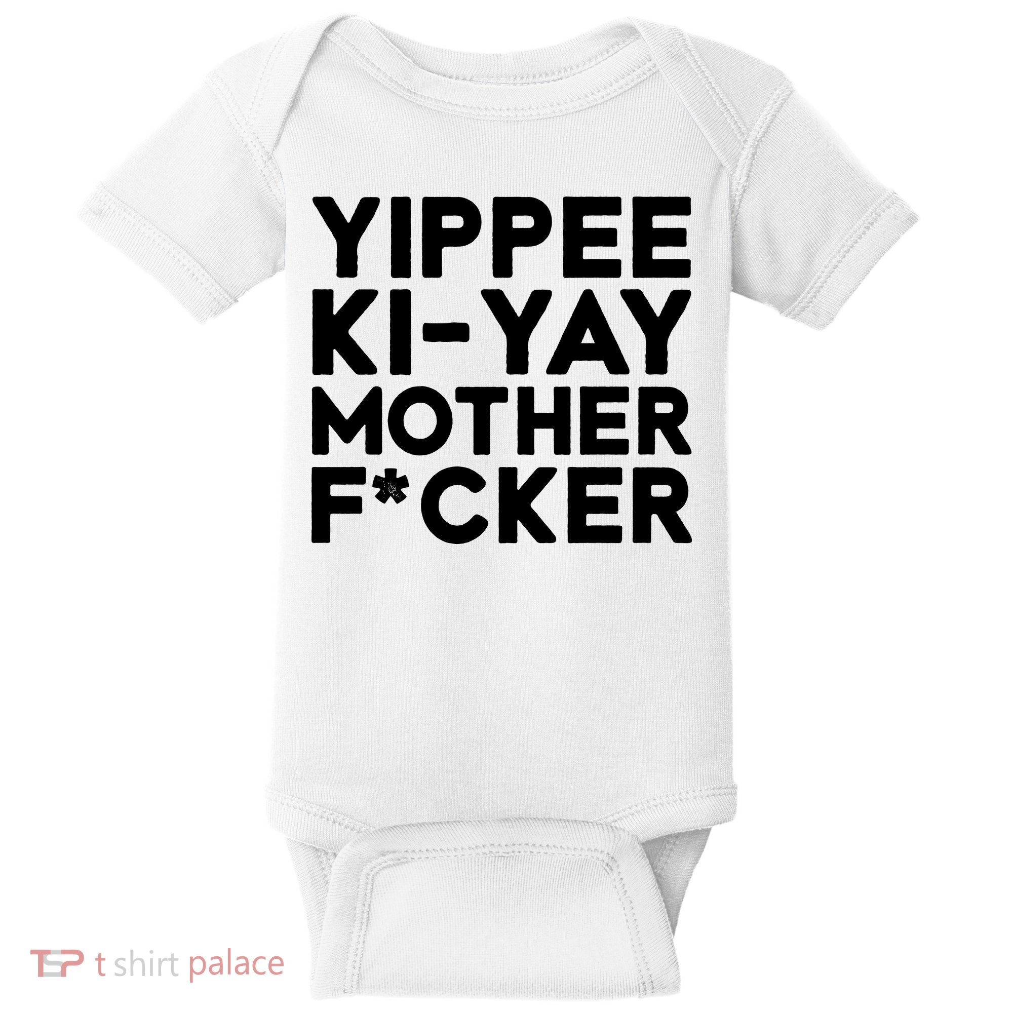 Yippee Ki Yay Mother F Cker Baby Bodysuit