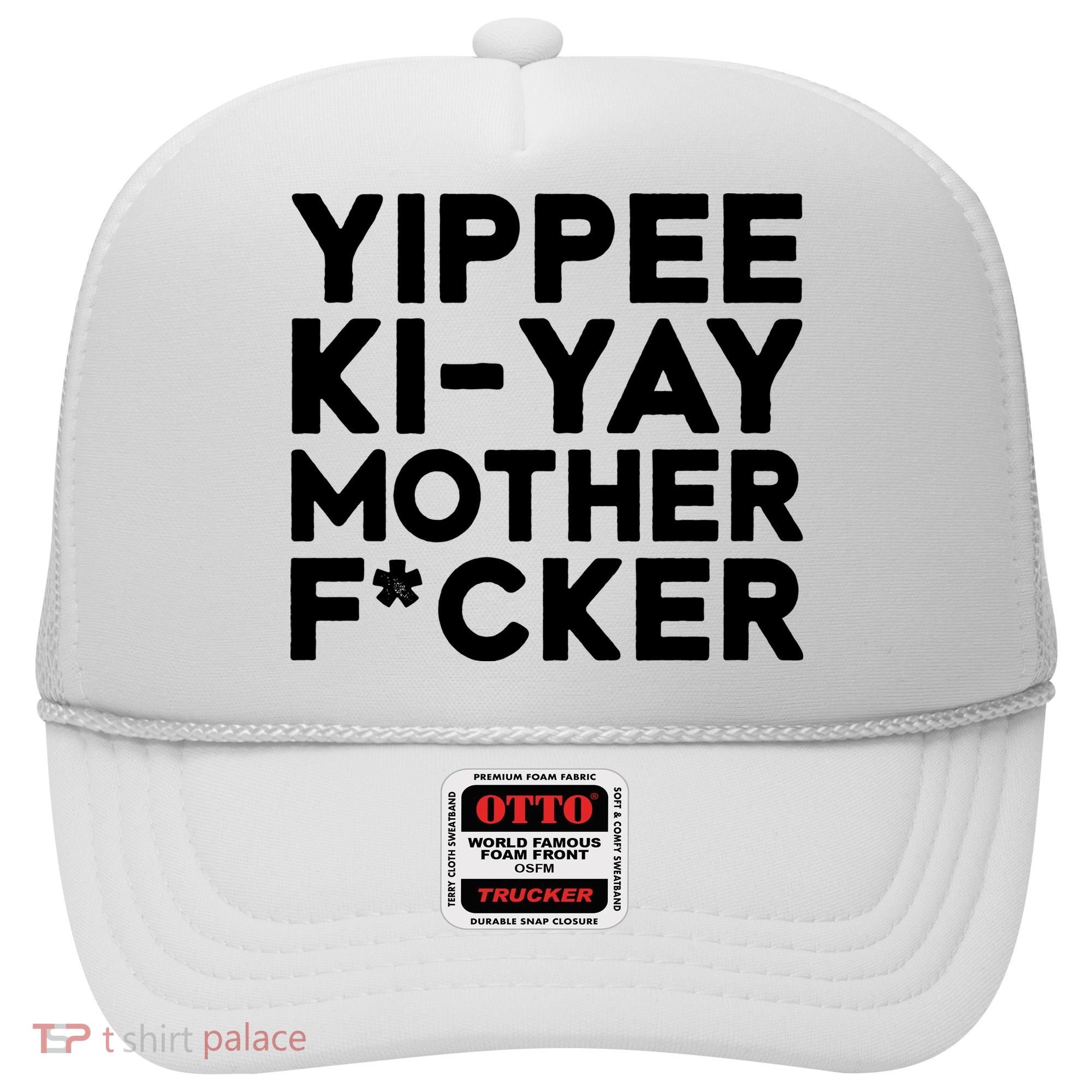Yippee Ki Yay Mother F Cker Hat