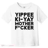 Yippee Ki Yay Mother F Cker Toddler T-Shirt thumb 0