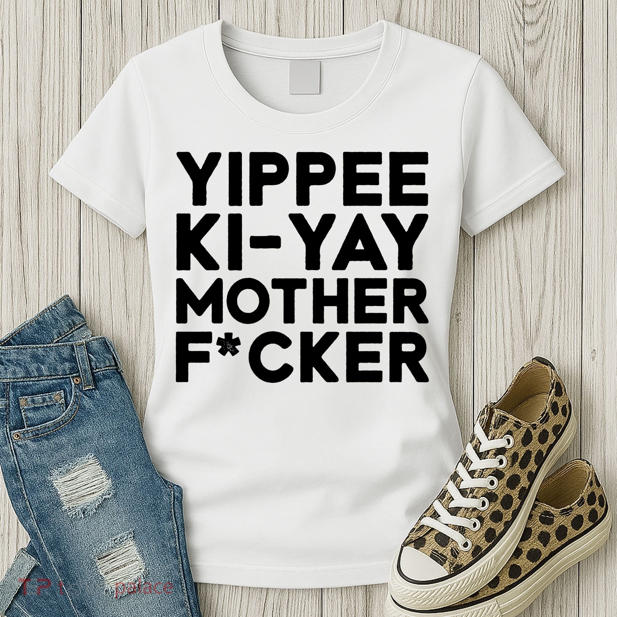 Yippee Ki Yay Mother F Cker Women's T-Shirt