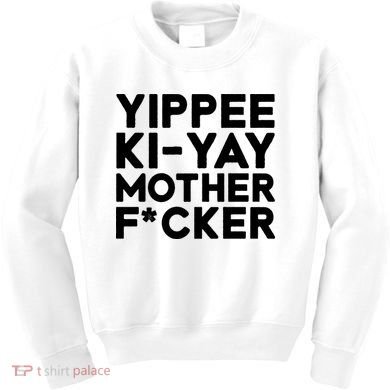 Yippee Ki Yay Mother F Cker Kids Sweatshirt