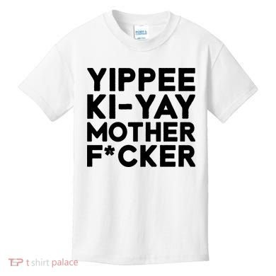 Yippee Ki Yay Mother F Cker Kids T-Shirt