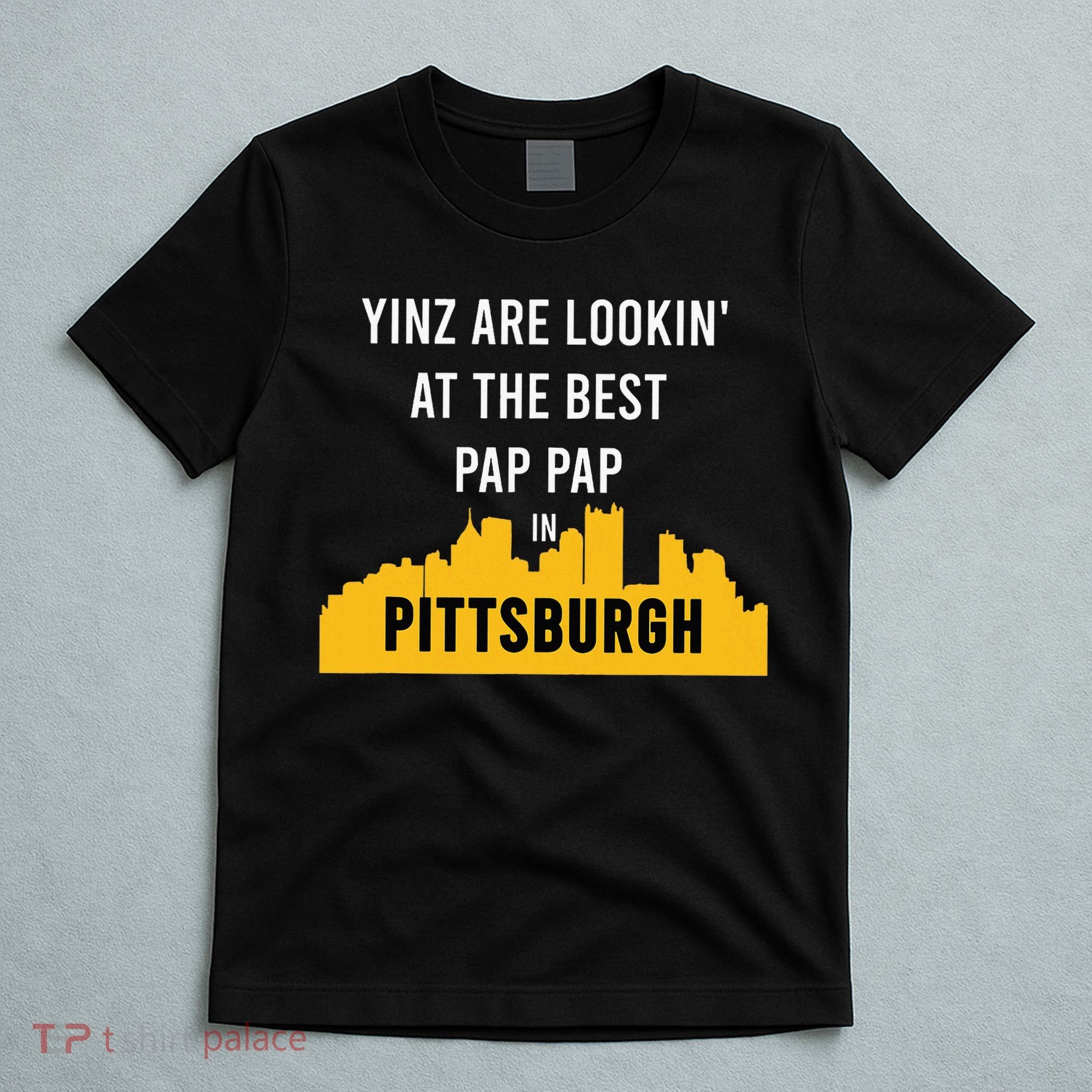 Yinz Looking At Best Yinzer Pap Pap Pittsburgh Pa T-Shirt