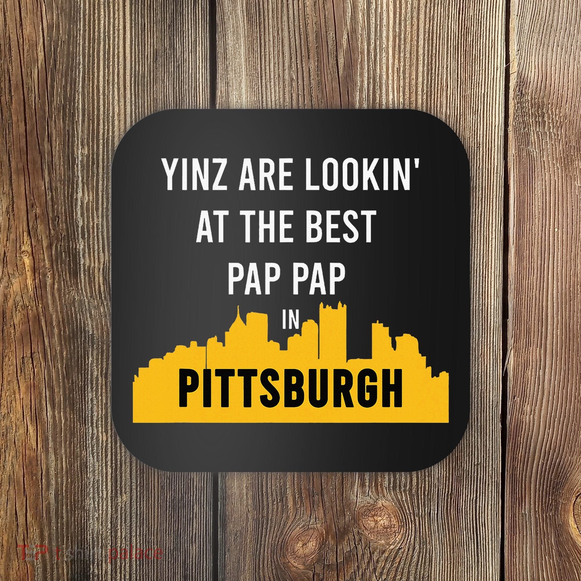 Yinz Looking At Best Yinzer Pap Pap Pittsburgh Pa Coaster
