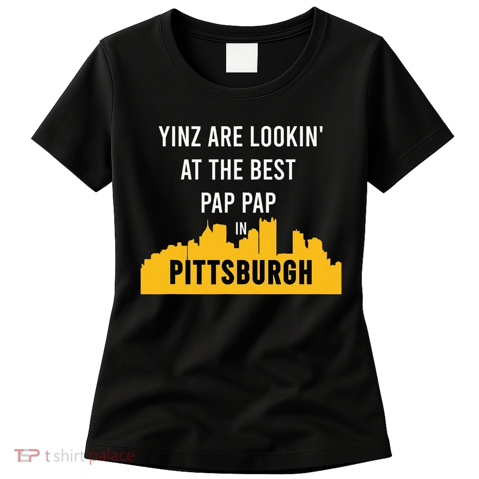 Yinz Looking At Best Yinzer Pap Pap Pittsburgh Pa Women's T-Shirt