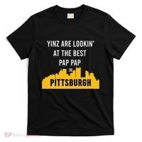 Yinz Looking At Best Yinzer Pap Pap Pittsburgh Pa T-Shirt thumb 0