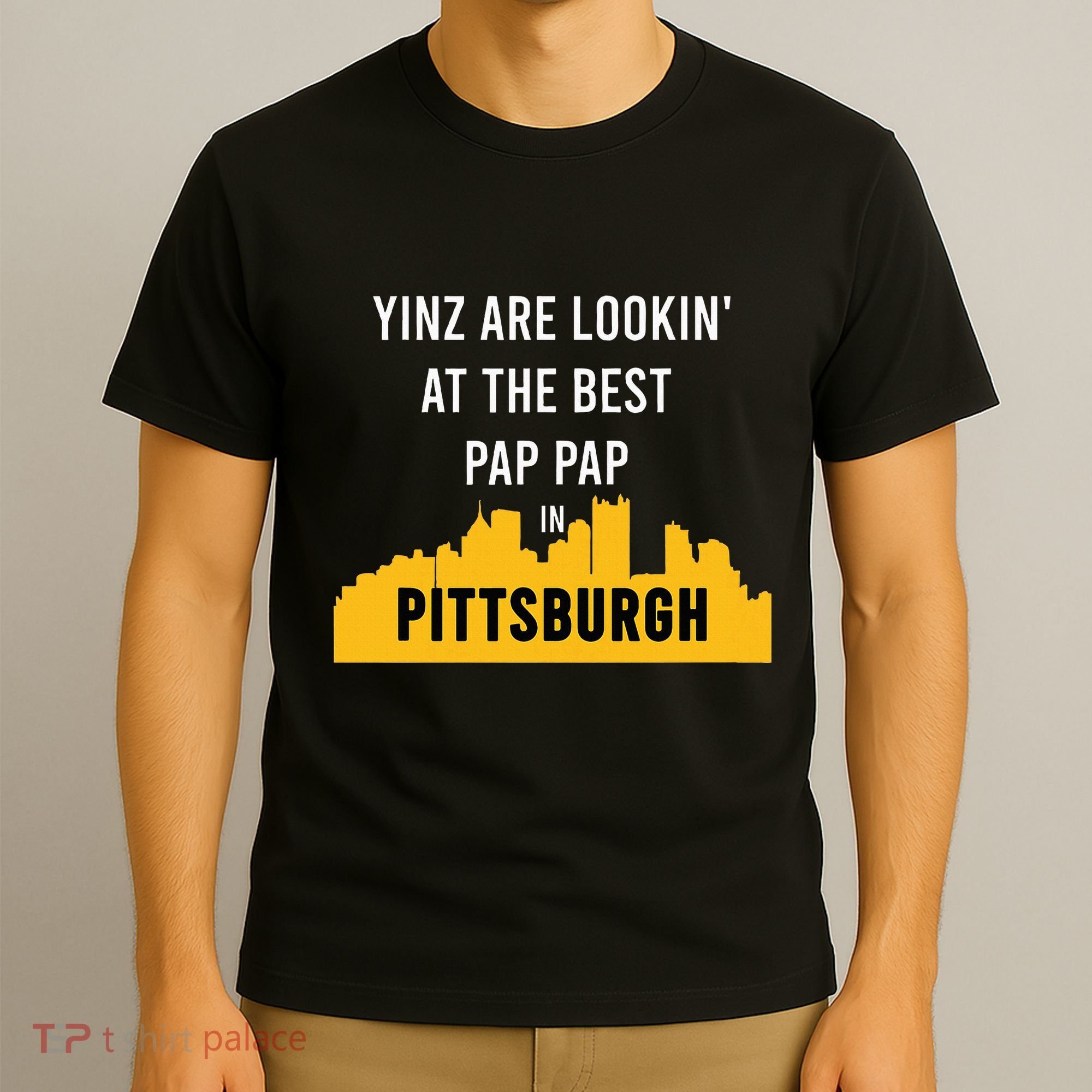 Yinz Looking At Best Yinzer Pap Pap Pittsburgh Pa T-Shirt