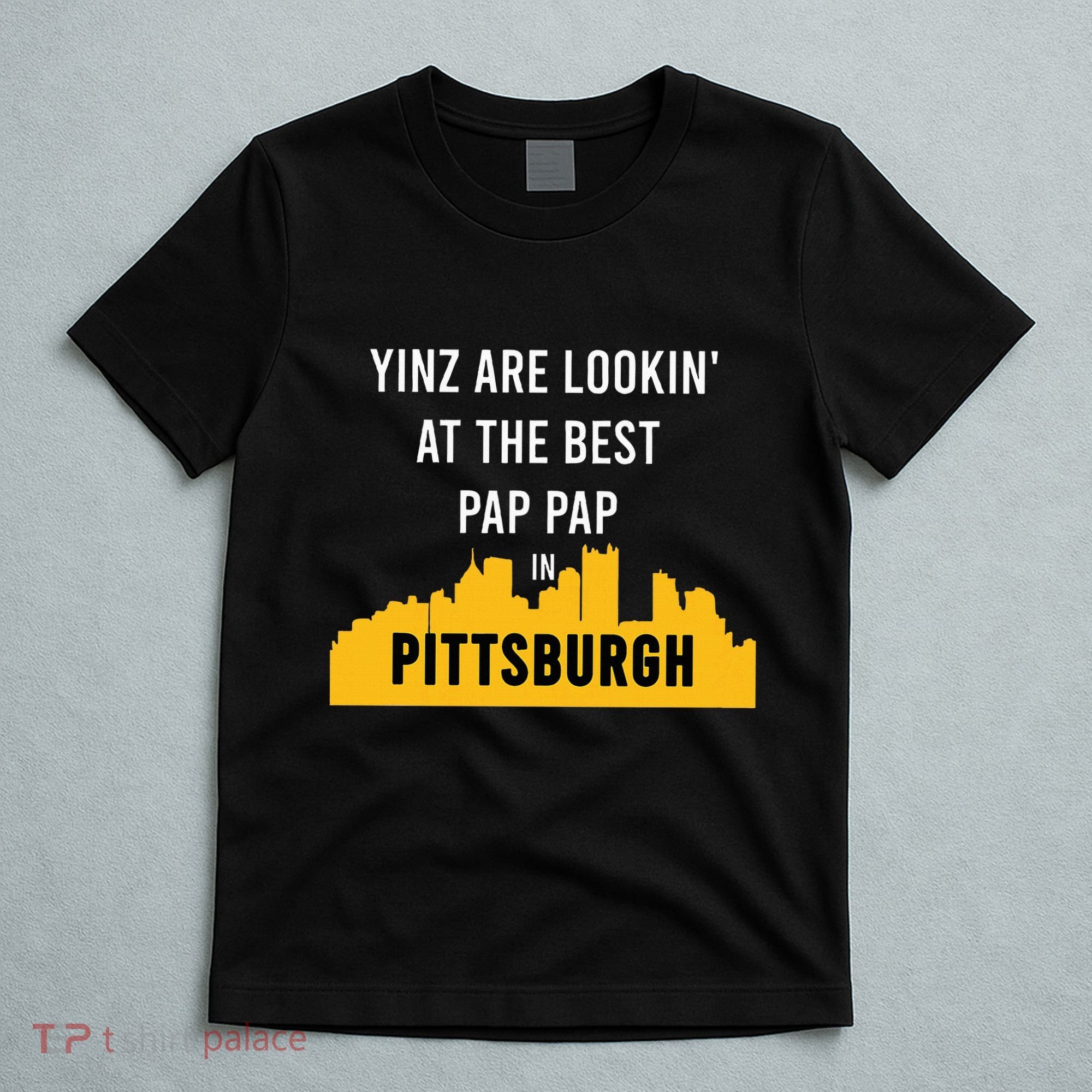Yinz Looking At Best Yinzer Pap Pap Pittsburgh Pa T-Shirt