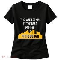 Yinz Looking At Best Yinzer Pap Pap Pittsburgh Pa Women's T-Shirt thumb 0