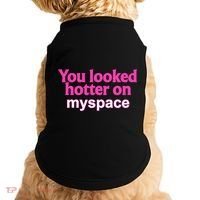 You Looked Hotter On Myspace Funny Flirting Quote Doggie Tank thumb 0