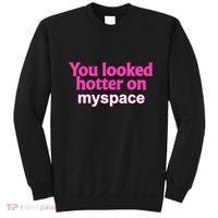 You Looked Hotter On Myspace Funny Flirting Quote Sweatshirt thumb 0