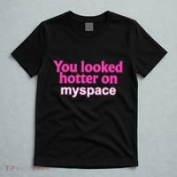 You Looked Hotter On Myspace Funny Flirting Quote T-Shirt thumb 5
