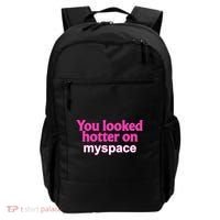 You Looked Hotter On Myspace Funny Flirting Quote Backpack thumb 0