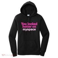 You Looked Hotter On Myspace Funny Flirting Quote Women's Hoodie thumb 0