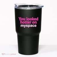 You Looked Hotter On Myspace Funny Flirting Quote Tumbler thumb 0