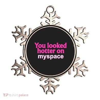 You Looked Hotter On Myspace Funny Flirting Quote Ornament