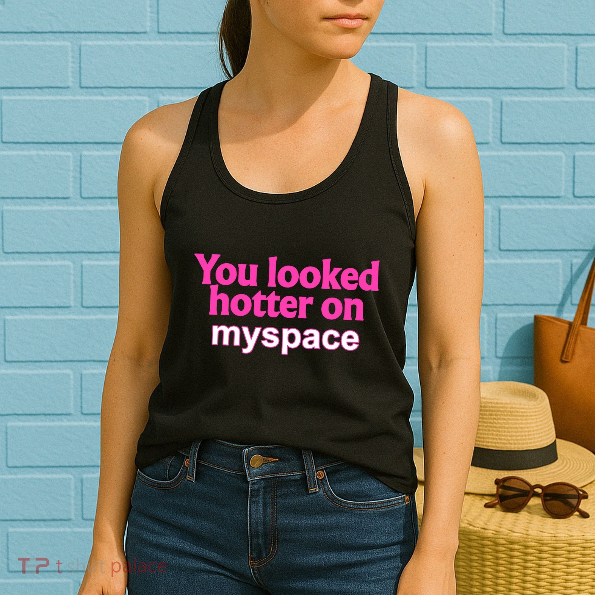 You Looked Hotter On Myspace Funny Flirting Quote Women's Tank Top