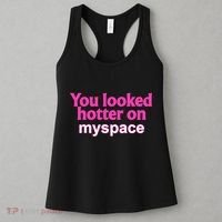 You Looked Hotter On Myspace Funny Flirting Quote Women's Tank Top thumb 3