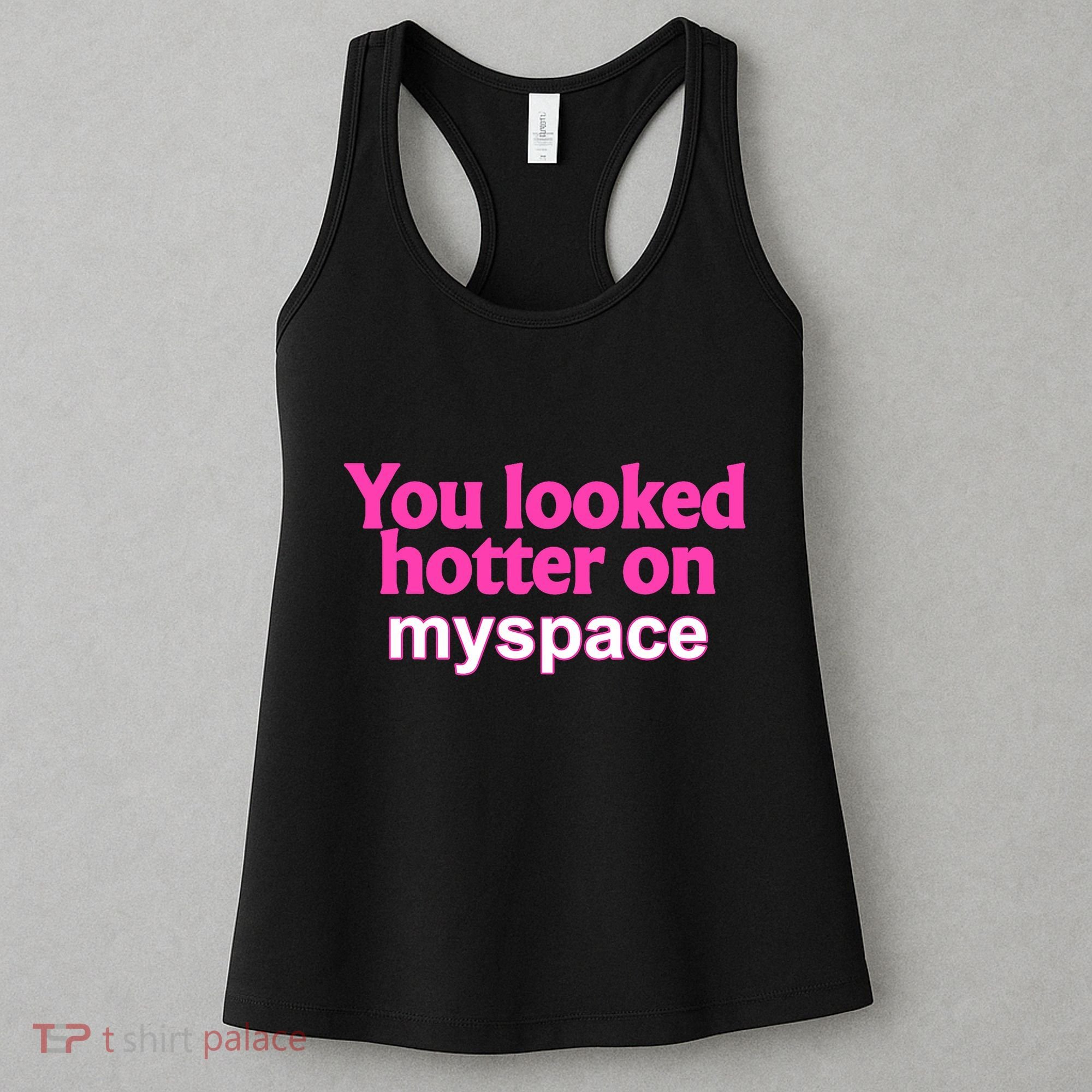 You Looked Hotter On Myspace Funny Flirting Quote Women's Tank Top