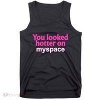 You Looked Hotter On Myspace Funny Flirting Quote Tank Top thumb 0