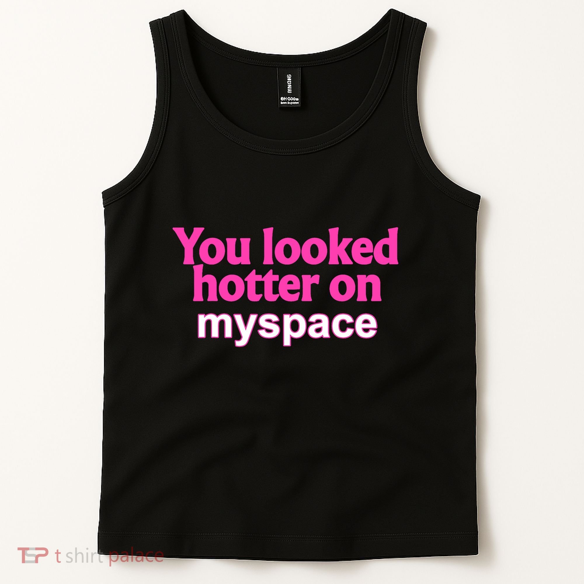 You Looked Hotter On Myspace Funny Flirting Quote Tank Top