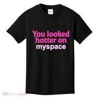 You Looked Hotter On Myspace Funny Flirting Quote Kids T-Shirt thumb 0