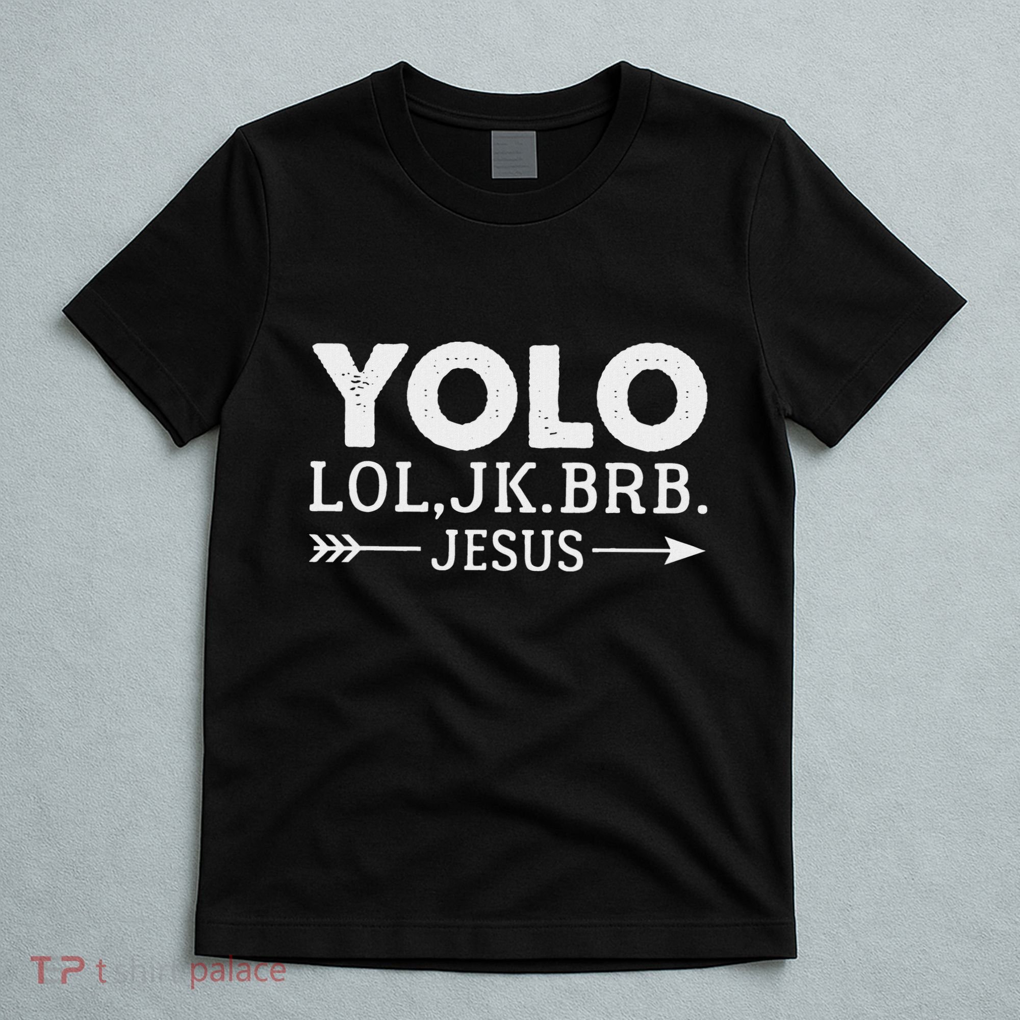 Yolo Lol Jk Brb Jesus Arrow Funny Christian Meme T-Shirt