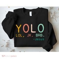 Yolo Lol, Jk, Brb Jesus, Religious Humorous Jesus Sweatshirt thumb 2