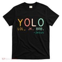 Yolo Lol, Jk, Brb Jesus, Religious Humorous Jesus T-Shirt thumb 0