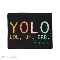 Yolo Lol, Jk, Brb Jesus, Religious Humorous Jesus Mousepad thumb 0