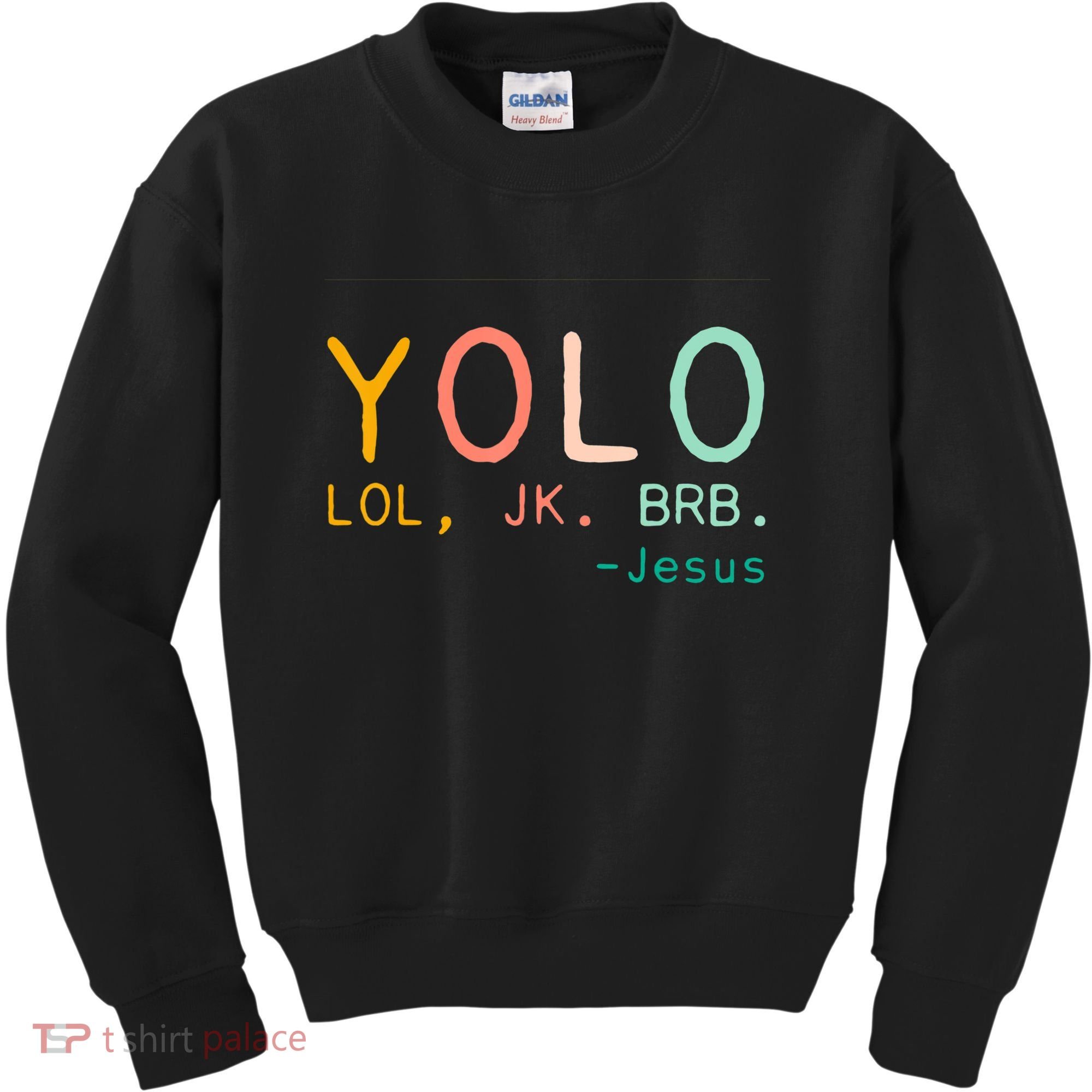 Yolo Lol, Jk, Brb Jesus, Religious Humorous Jesus Kids Sweatshirt