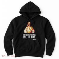 Yolo Lol Jk Brb Jesus Hoodie thumb 0