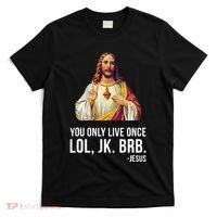 Yolo Lol Jk Brb Jesus T-Shirt thumb 0