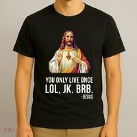 Yolo Lol Jk Brb Jesus T-Shirt thumb 3