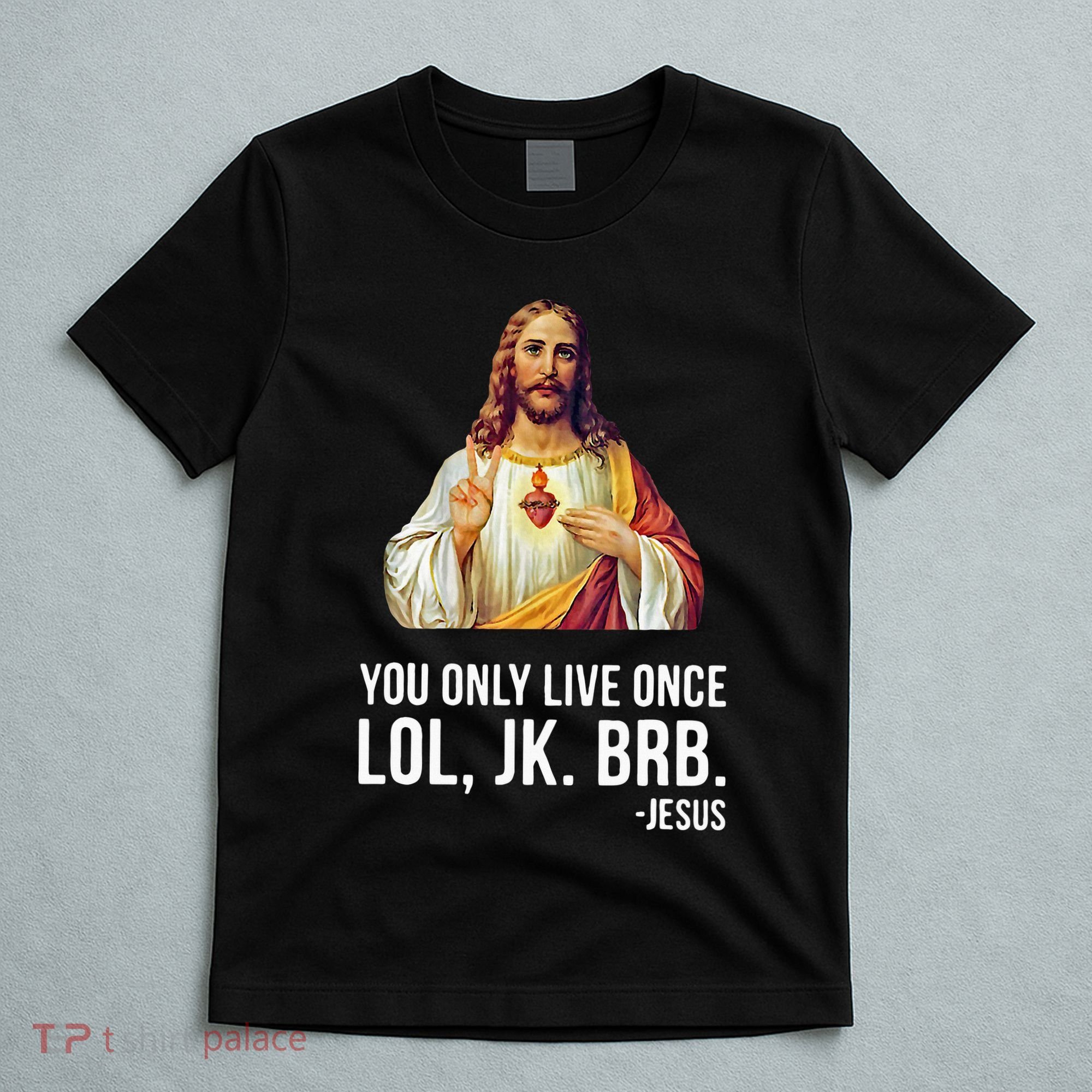 Yolo Lol Jk Brb Jesus T-Shirt