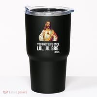 Yolo Lol Jk Brb Jesus Tumbler thumb 0