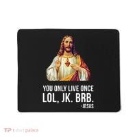 Yolo Lol Jk Brb Jesus Mousepad thumb 0