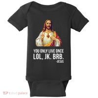 Yolo Lol Jk Brb Jesus Baby Bodysuit thumb 0