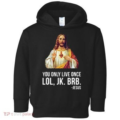 Yolo Lol Jk Brb Jesus Toddler Hoodie