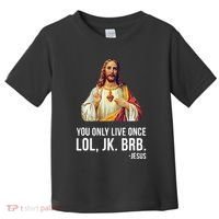 Yolo Lol Jk Brb Jesus Toddler T-Shirt thumb 0
