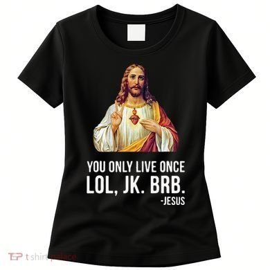 Yolo Lol Jk Brb Jesus Women's T-Shirt