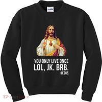 Yolo Lol Jk Brb Jesus Kids Sweatshirt thumb 0
