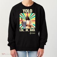 Yolo Lol Jk Brb Jesus Funny Easter Christians Resurrection Women's Sweatshirt thumb 0